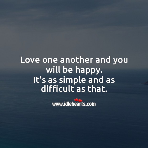 Love one another and you will be happy. Image