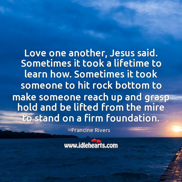 Love one another, Jesus said. Sometimes it took a lifetime to learn Image