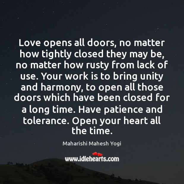 Love opens all doors, no matter how tightly closed they may be, Maharishi Mahesh Yogi Picture Quote