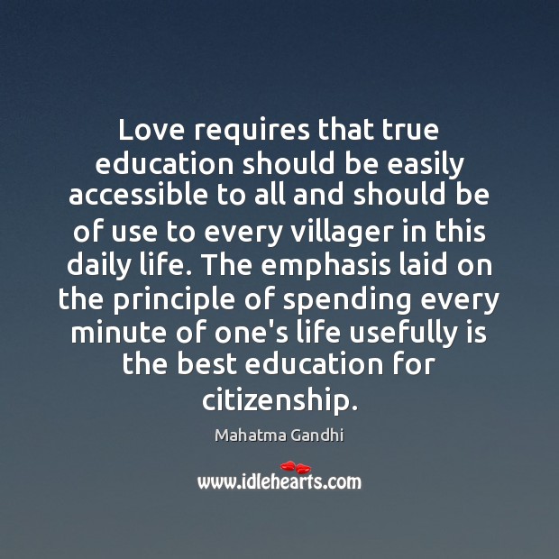 Love requires that true education should be easily accessible to all and Mahatma Gandhi Picture Quote