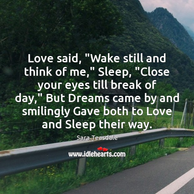 Love said, “Wake still and think of me,” Sleep, “Close your eyes Image