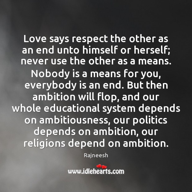 Love says respect the other as an end unto himself or herself; Image