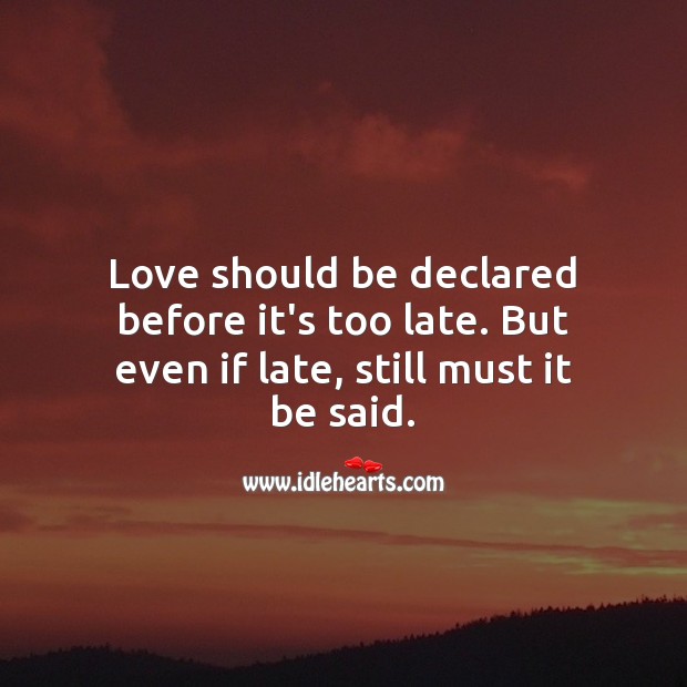 Love should be declared before it’s too late. Image