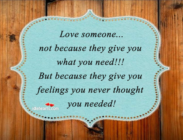 Love someone. Not because they give you Love Someone Quotes Image