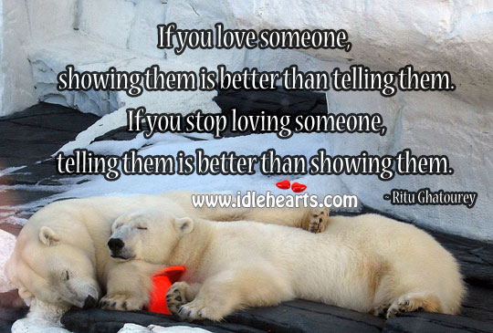 If you love someone show them, stop loving tell them. Love Someone Quotes Image