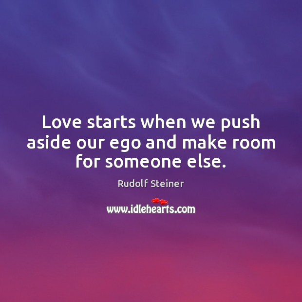 Love starts when we push aside our ego and make room for someone else. Image