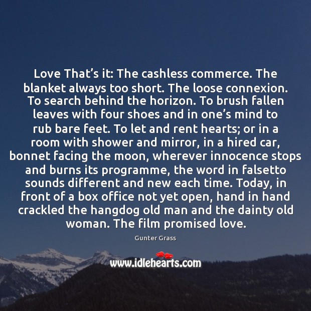 Love That’s it: The cashless commerce. The blanket always too short. Gunter Grass Picture Quote