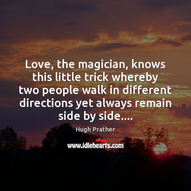 Love, the magician, knows this little trick whereby two people walk in Image