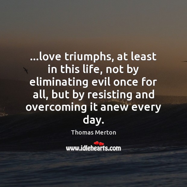 Love triumphs, at least in this life, not by eliminating evil once Image