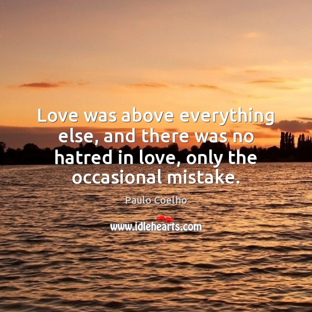 Love was above everything else, and there was no hatred in love, Image