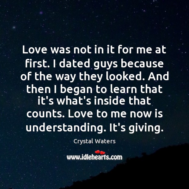 Love was not in it for me at first. I dated guys Image