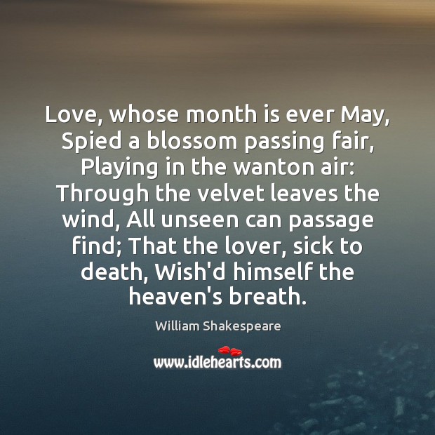 Love, whose month is ever May, Spied a blossom passing fair, Playing Image