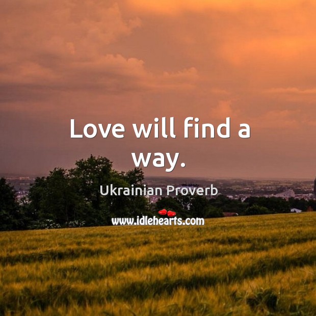 Love will find a way. Ukrainian Proverbs Image