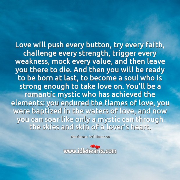 Love will push every button, try every faith, challenge every strength, trigger Image