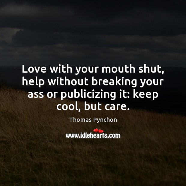 Love with your mouth shut, help without breaking your ass or publicizing Image