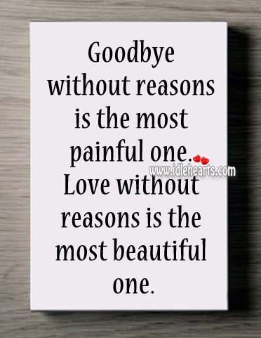 Love without reasons is the most beautiful one. Goodbye Quotes Image