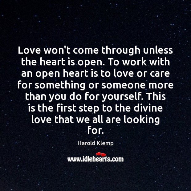 Love won’t come through unless the heart is open. To work with Image