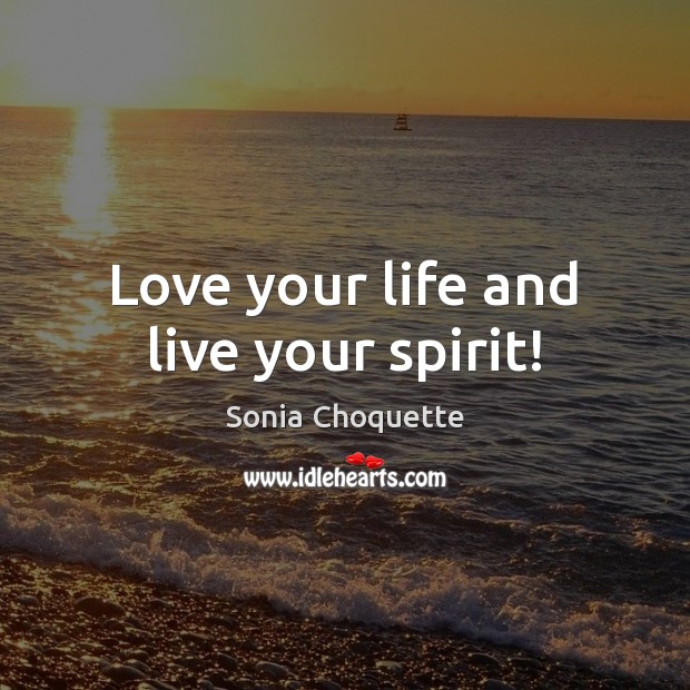 Love your life and live your spirit! Image