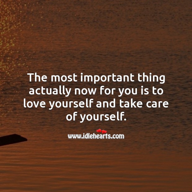 Love yourself and take care of yourself. Love Yourself Quotes Image