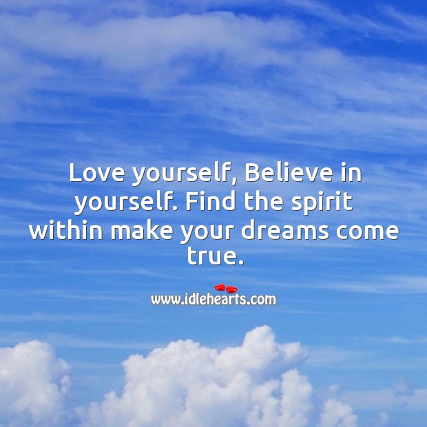 Love yourself, believe in yourself. Love Yourself Quotes Image