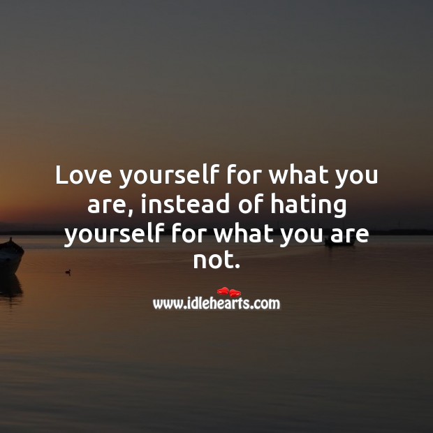 Love yourself for what you are. Image