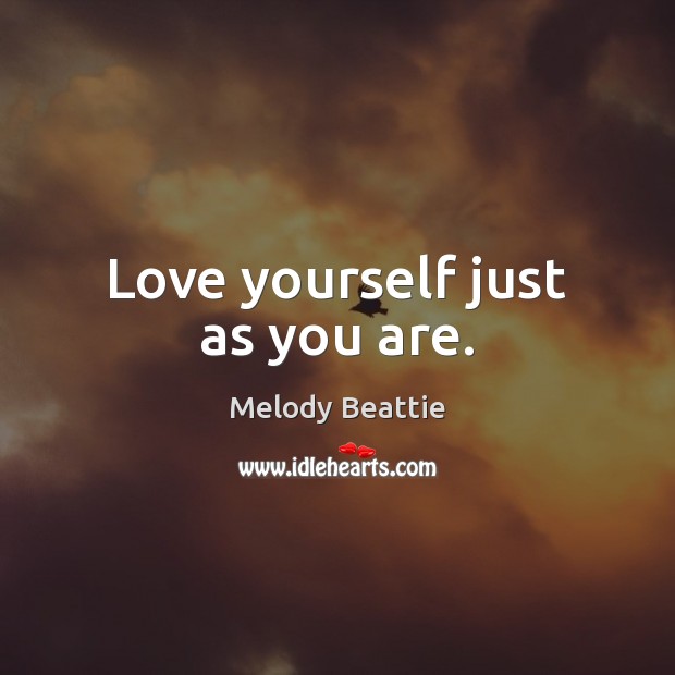 Love yourself just as you are. Image
