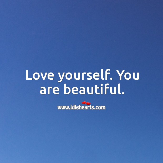 Love yourself. You are beautiful. Image