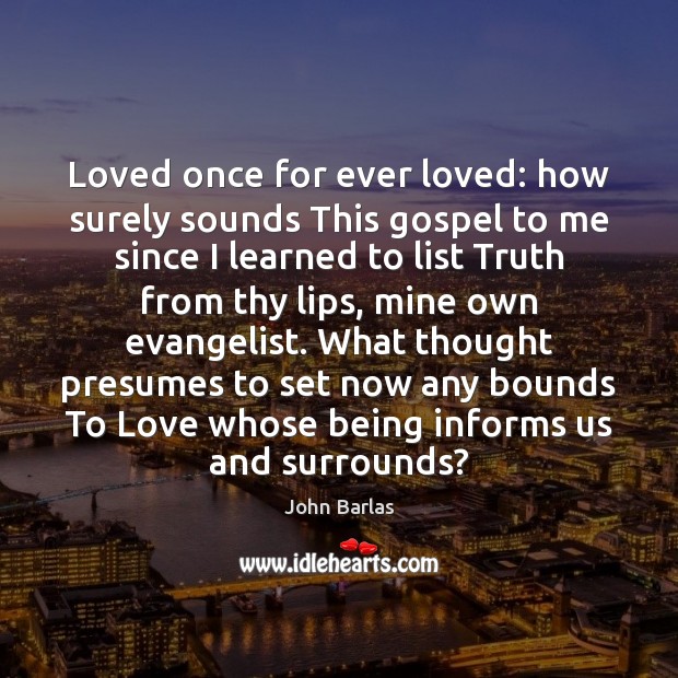 Loved once for ever loved: how surely sounds This gospel to me Image