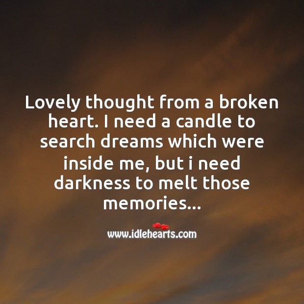 Lovely thought from a broken heart. 