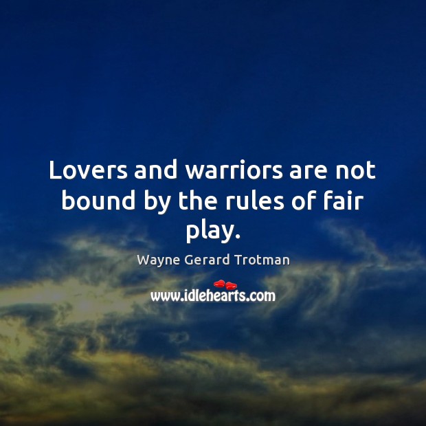 Lovers and warriors are not bound by the rules of fair play. Image