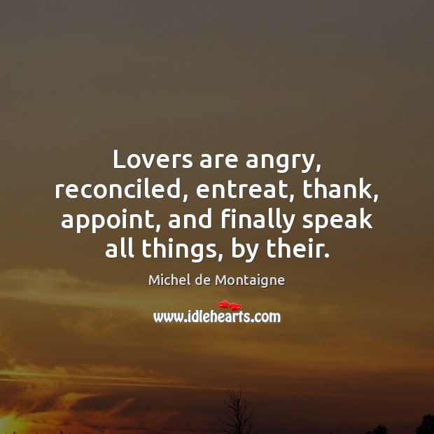 Lovers are angry, reconciled, entreat, thank, appoint, and finally speak all things, Image