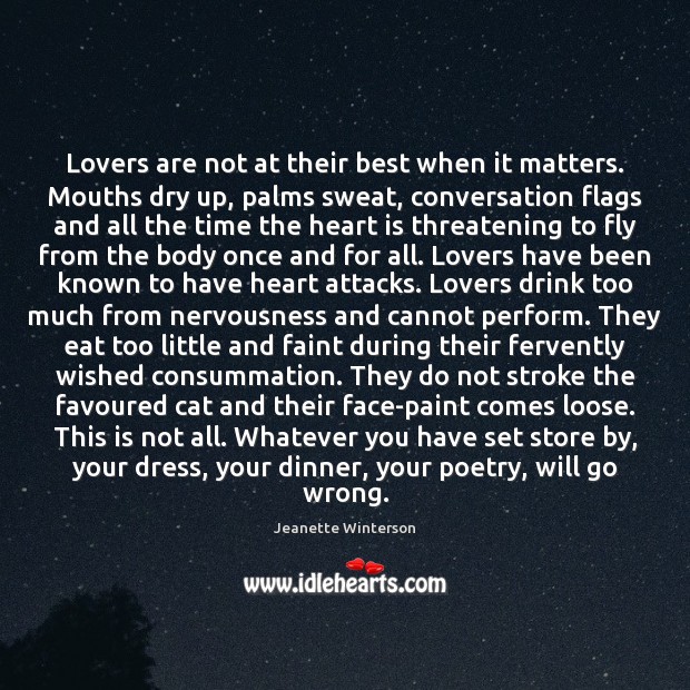 Lovers are not at their best when it matters. Mouths dry up, Jeanette Winterson Picture Quote