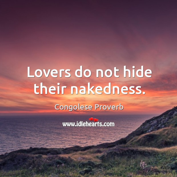 Lovers do not hide their nakedness. Congolese Proverbs Image