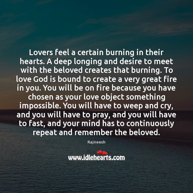 Lovers feel a certain burning in their hearts. A deep longing and 