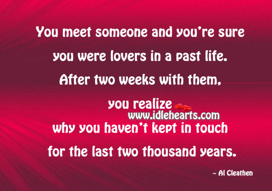 You meet someone and you’re sure you were lovers in a past life. Image