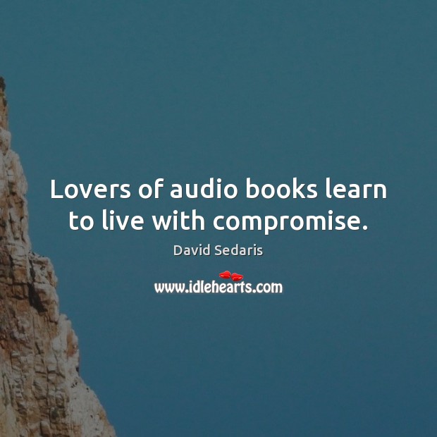 Lovers of audio books learn to live with compromise. Image