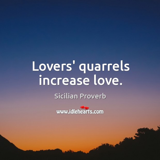 Lovers’ quarrels increase love. Sicilian Proverbs Image