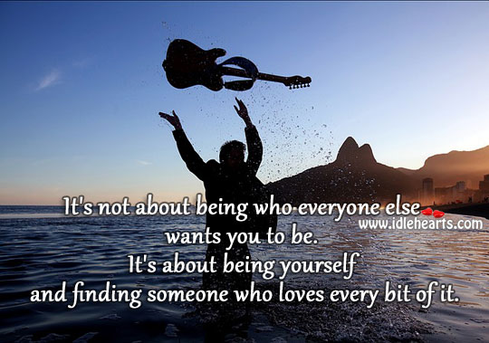 Be you and find one who loves every bit of you Image