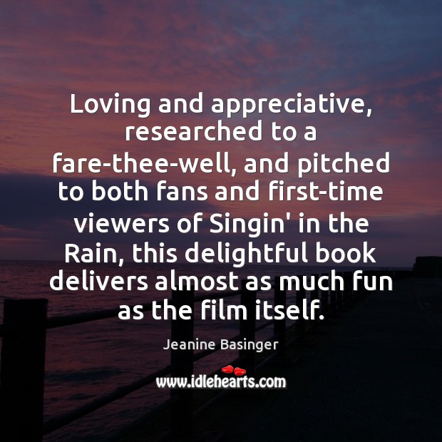 Loving and appreciative, researched to a fare-thee-well, and pitched to both fans Jeanine Basinger Picture Quote