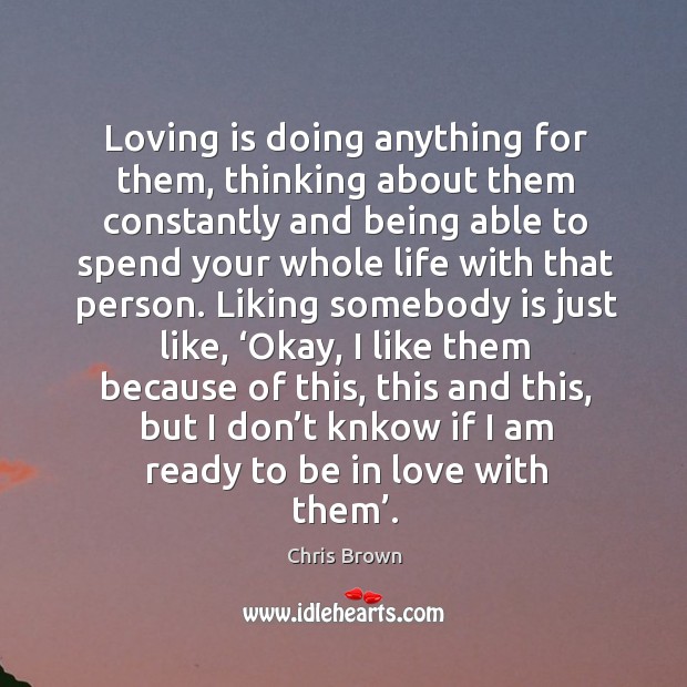 Loving is doing anything for them, thinking about them constantly and being able to spend Image