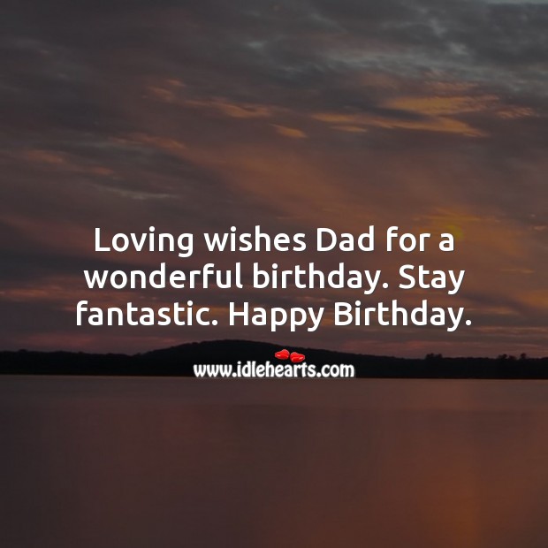 Loving wishes dad for a wonderful birthday. Stay fantastic. Image