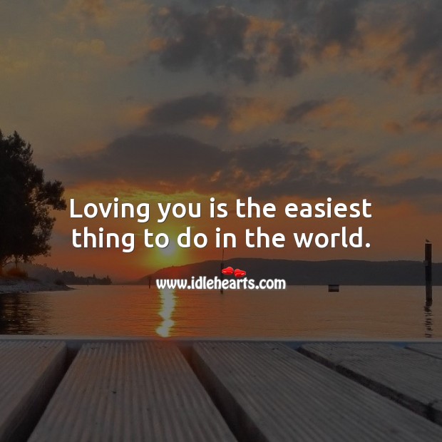 Loving you is the easiest thing to do in the world. I Love You Quotes Image