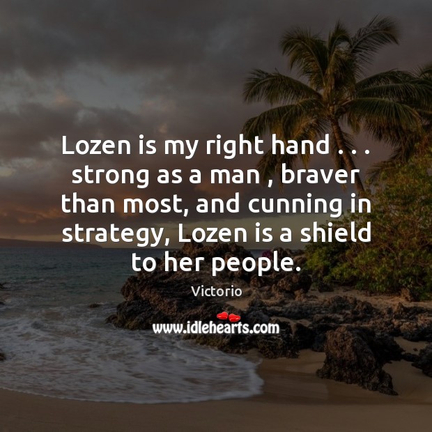 Lozen is my right hand . . . strong as a man , braver than most, Victorio Picture Quote