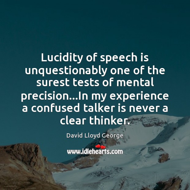 Lucidity of speech is unquestionably one of the surest tests of mental Image