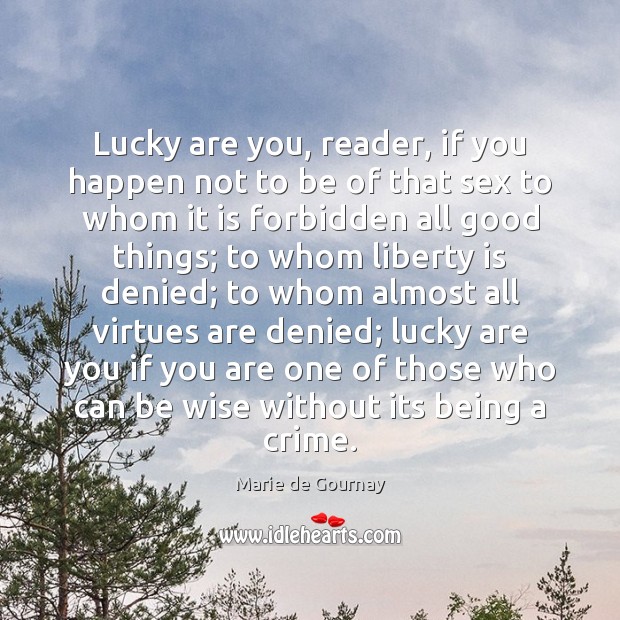 Lucky are you, reader, if you happen not to be of that Wise Quotes Image