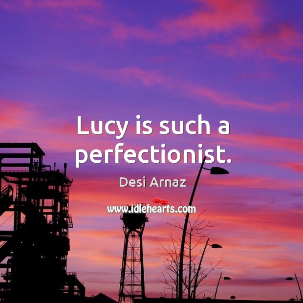 Lucy is such a perfectionist. Image
