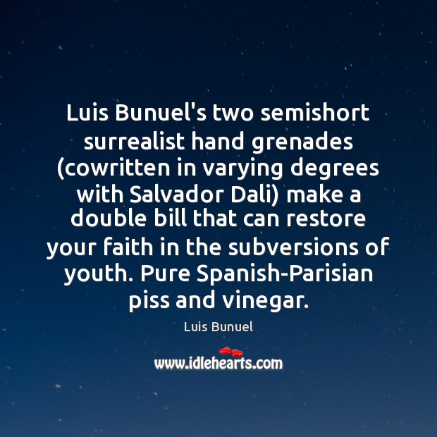 Luis Bunuel’s two semishort surrealist hand grenades (cowritten in varying degrees with Image