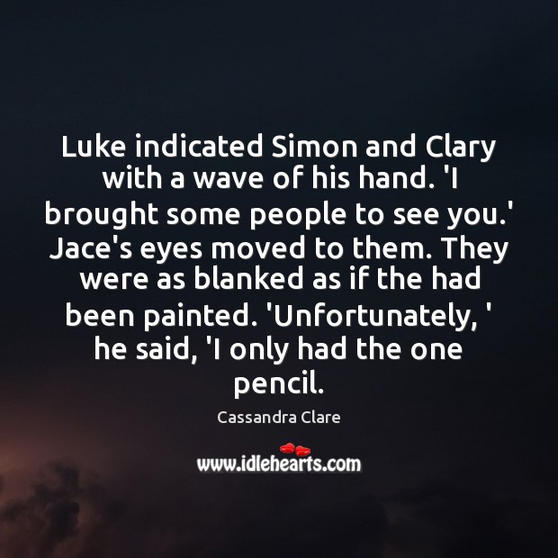 Luke indicated Simon and Clary with a wave of his hand. ‘I Image