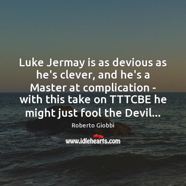 Luke Jermay is as devious as he’s clever, and he’s a Master Clever Quotes Image