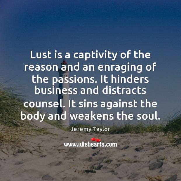 Lust is a captivity of the reason and an enraging of the Image